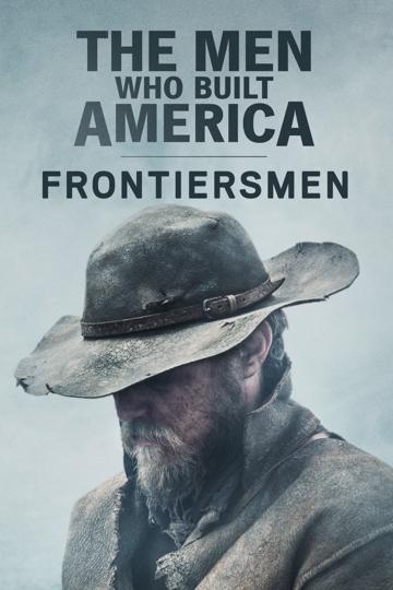 The Men Who Built America: Frontiersmen