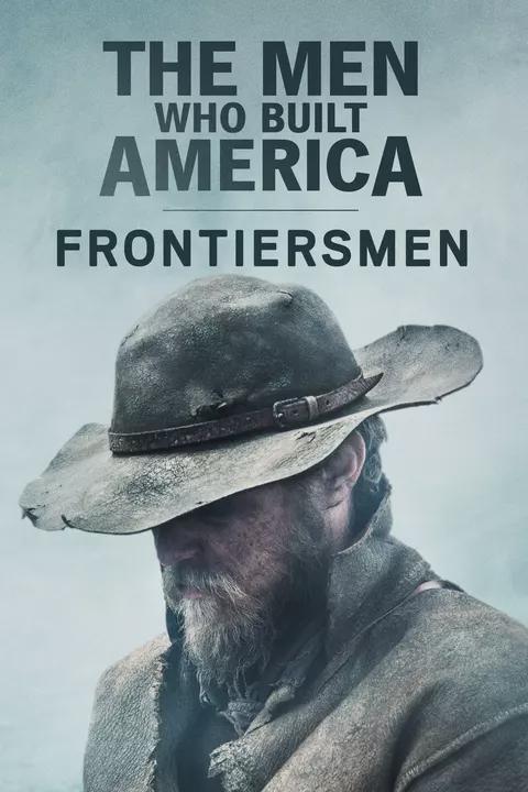 The Men Who Built America: Frontiersmen