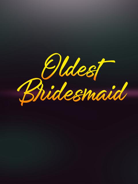 Poster för Oldest Bridesmaid