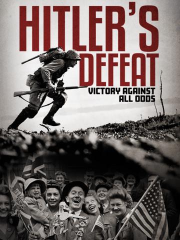 Hitler's Defeat: Victory Against All Odds poszter