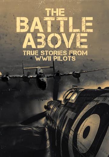 The Battle Above: True Stories From WWII Pilots poszter