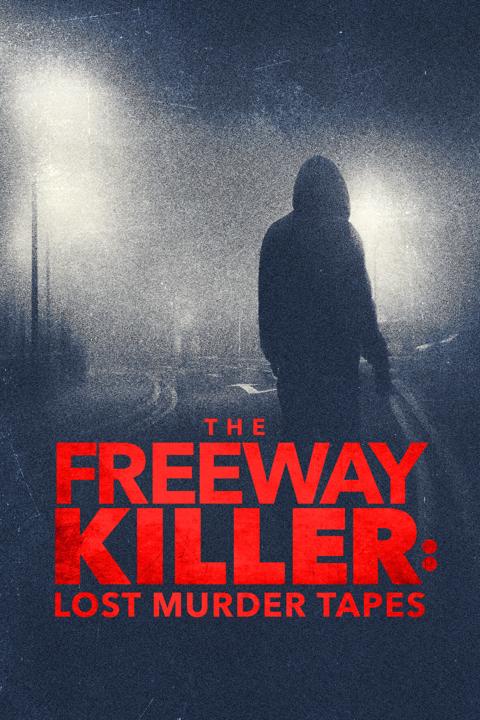 Movie poster for The Freeway Killer: Lost Murder Tapes