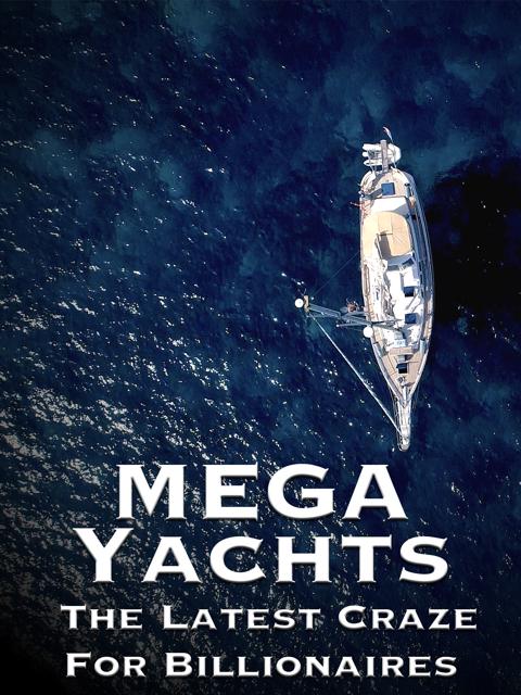 Poster för Mega Yachts: The Latest Craze for Billionaires
