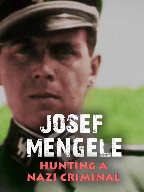 Poster för Josef Mengele: Hunting a Nazi Criminal