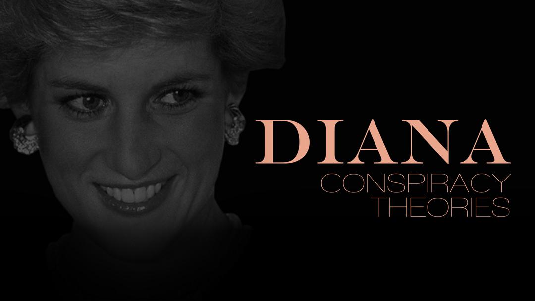 Diana: Conspiracy Theories