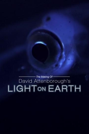 The Making Of David Attenborough's Light On Earth poszter