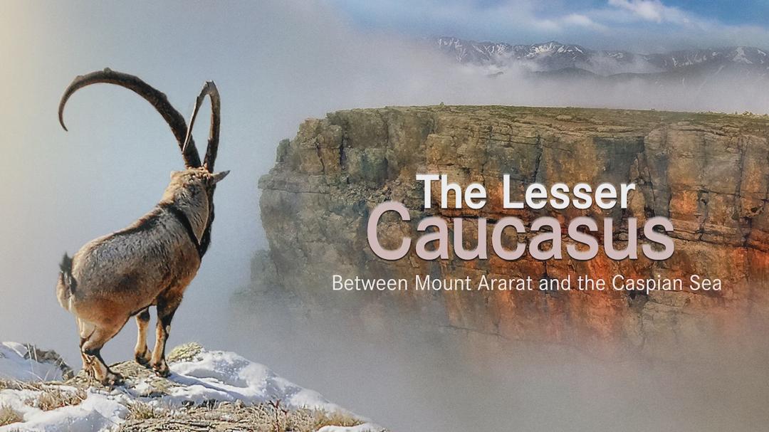 The Lesser Caucasus - Between Mount Ararat and the Caspian Sea