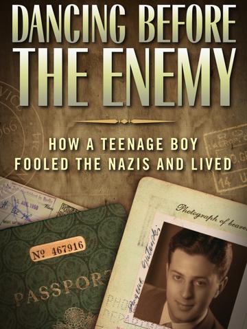 Dancing Before the Enemy: How a Teenage Boy Fooled the Nazis and Lived poszter