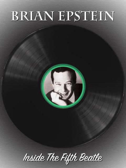 Movie poster for Brian Epstein: Inside the Fifth Beatle