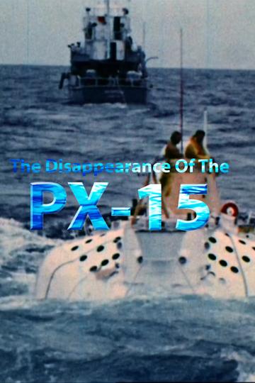 The Disappearance Of The PX-15 poszter