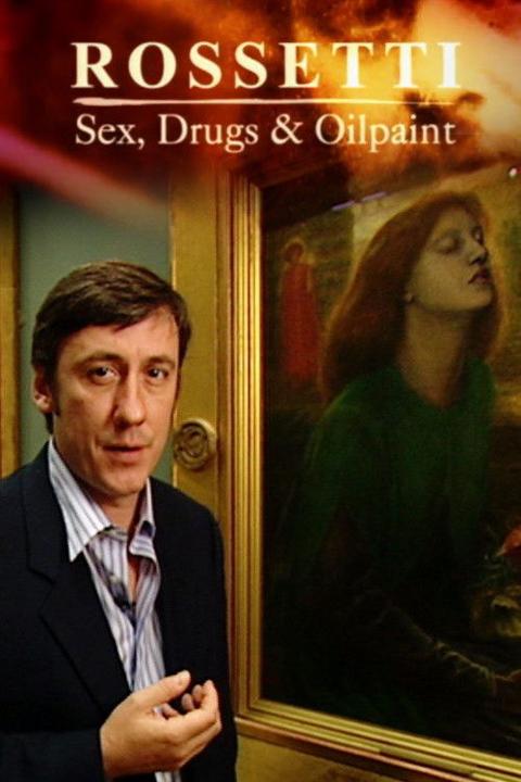 Movie poster for Rossetti: Sex, Drugs and Oil Paint