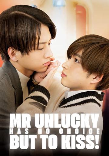 Mr. Unlucky Has No Choice but to Kiss!