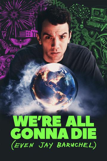We're All Gonna Die (Even Jay Baruchel)