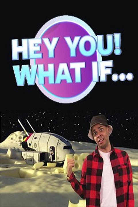 Series poster for Hey You! What If...