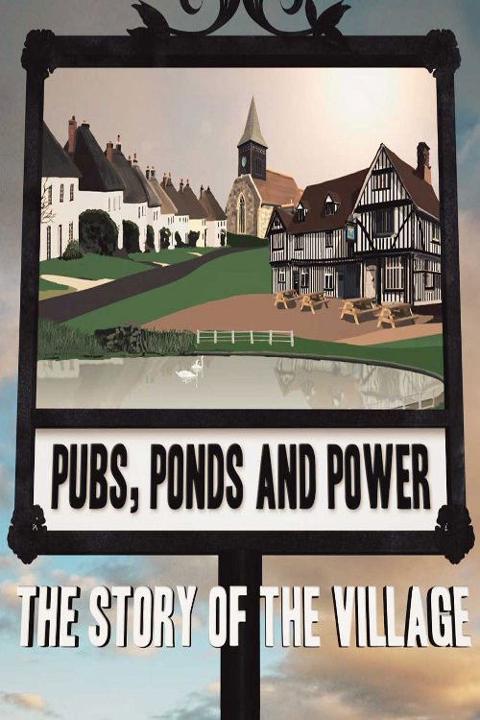 Series poster for Pubs, Ponds and Power: The Story of the Village