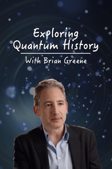 Exploring Quantum History With Brian Greene poszter