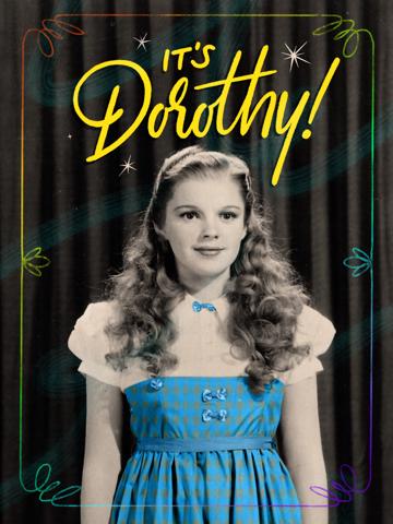 It's Dorothy!