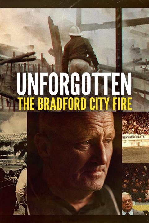 Movie poster for Unforgotten: The Bradford City Fire