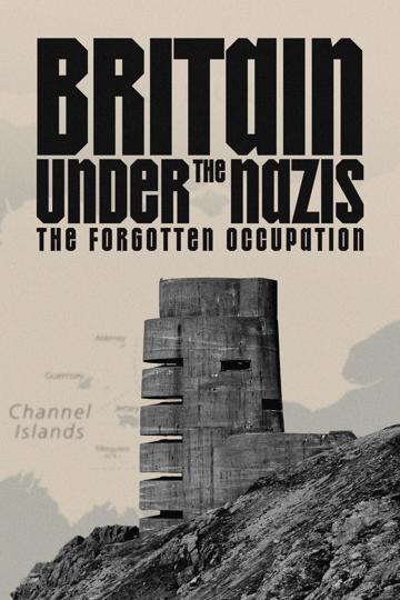 Britain Under the Nazis: The Forgotten Occupation