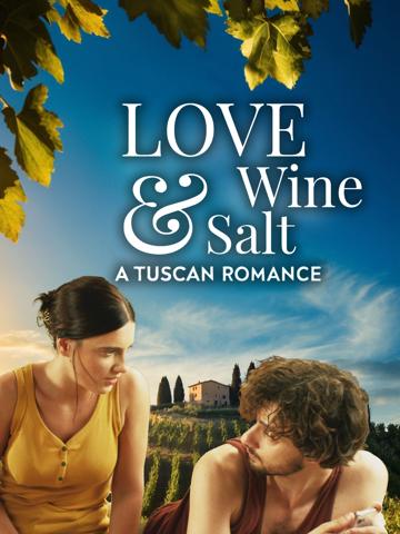 Love Wine & Salt: A Tuscan Romance poszter