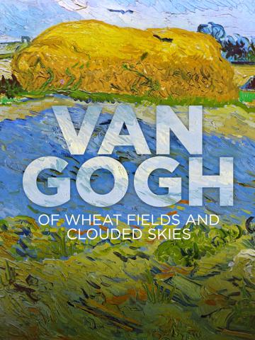 Van Gogh: Of Wheat Fields and Clouded Skies poszter