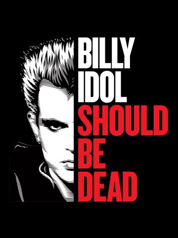 Billy Idol Should Be Dead