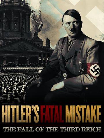 Hitler's Fatal Mistake: The Fall of the Third Reich poszter