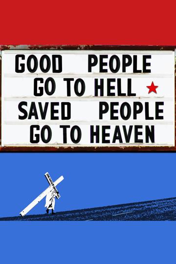 Good People Go to Hell, Saved People Go to Heaven poszter
