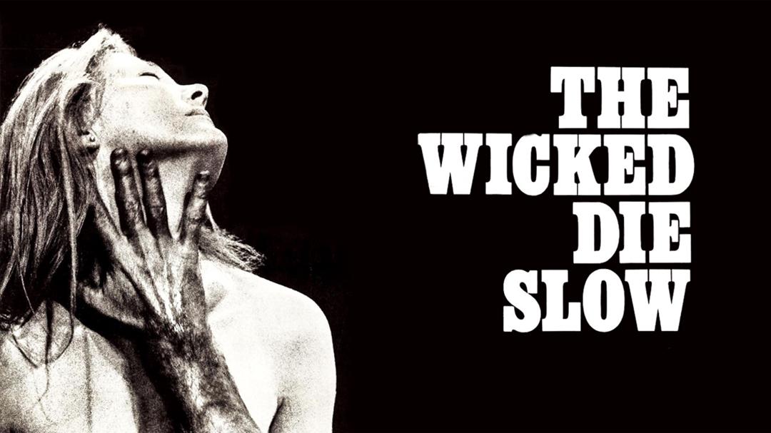 The Wicked Die Slow