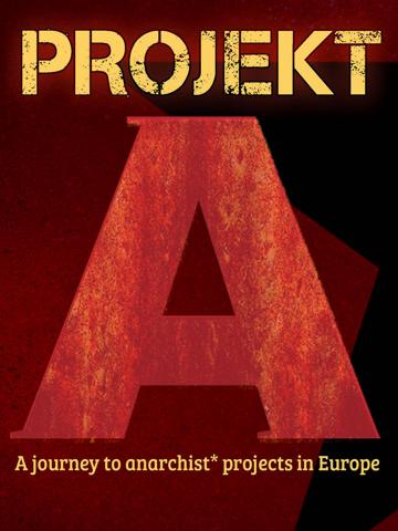 Projekt A - A Journey to Anarchist Projects in Europe poszter