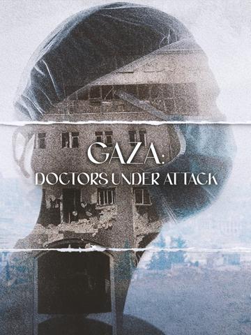 Gaza: Doctors Under Attack