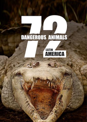 72 Dangerous Animals: Latin America poszter