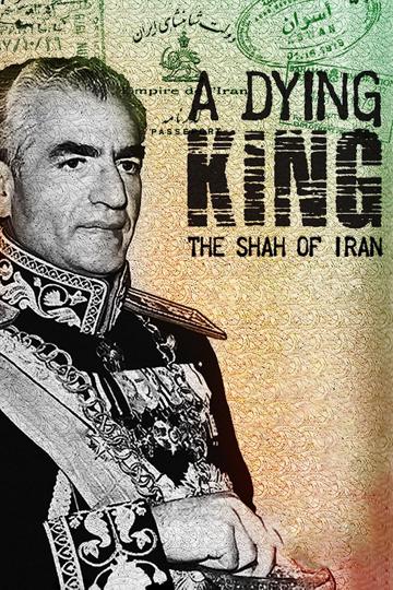 A Dying King: The Shah of Iran poszter
