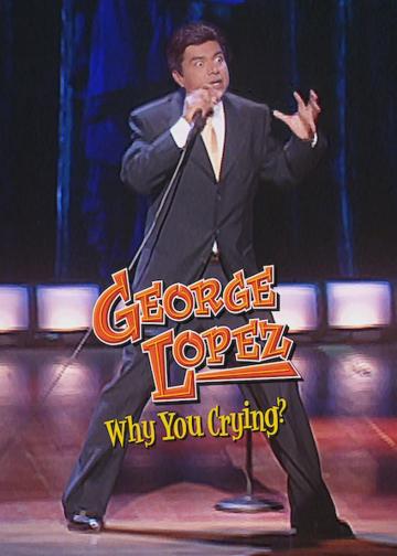 George Lopez: Why You Crying? poszter