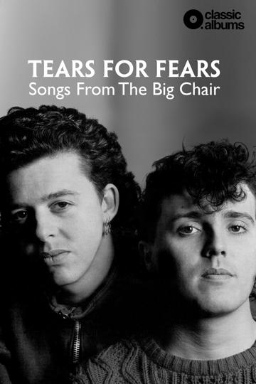 Classic Albums: Tears for Fears - Songs From the Big Chair poszter