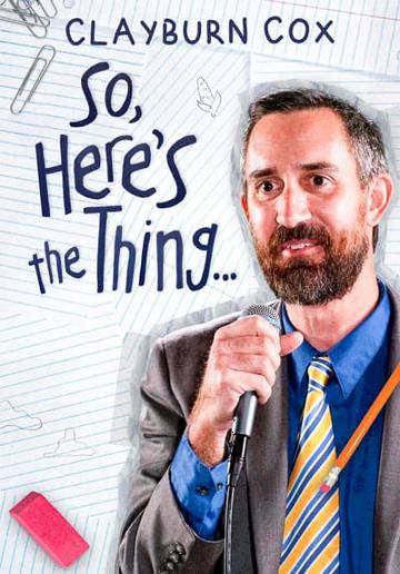Clayburn Cox: So Here's The Thing