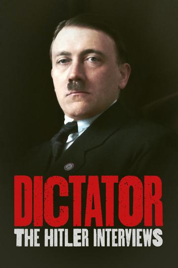 Dictator: The Hitler Interviews