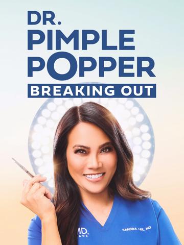 Dr. Pimple Popper: Breaking Out