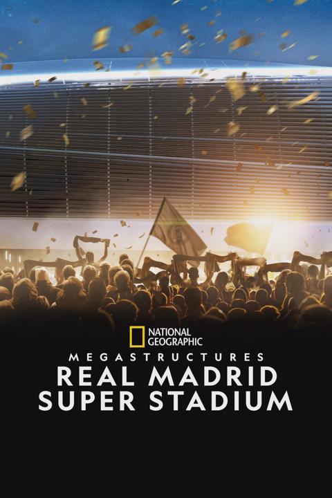 Poster för Megastructures: Real Madrid Super Stadium
