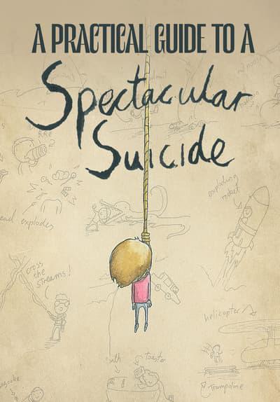 Poster för A Practical Guide to a Spectacular Suicide