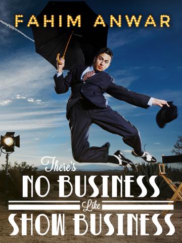 Fahim Anwar: There's No Business Like Show Business poszter
