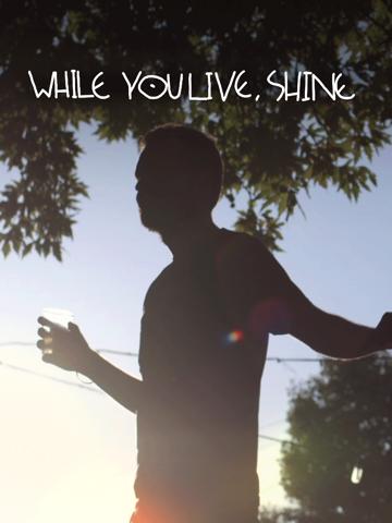 While You Live, Shine poszter