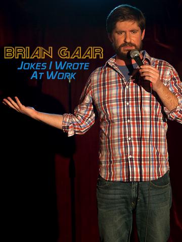 Brian Gaar: Jokes I Wrote At Work poszter