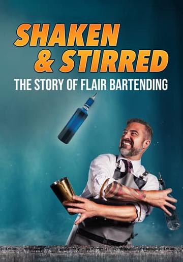 Shaken and Stirred: The Story of Flair Bartending