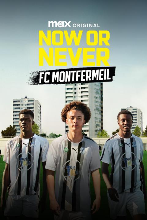 Poster för Now or Never - FC Montfermeil