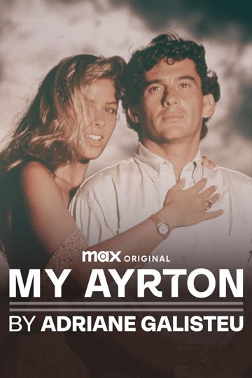 Ayrton, ahogy én láttam - Adriane Galisteu poszter