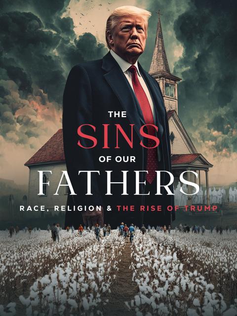 Poster för The Sins of our Fathers: Race, Religion, and the Rise of Trump