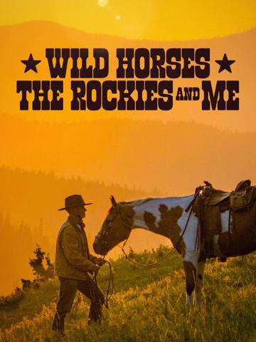 Wild Horses, the Rockies and Me