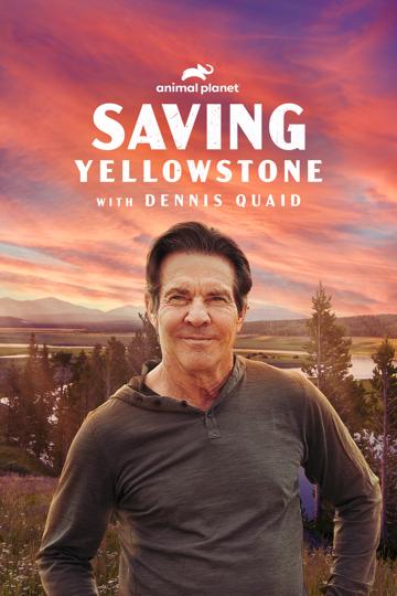 Saving Yellowstone with Dennis Quaid