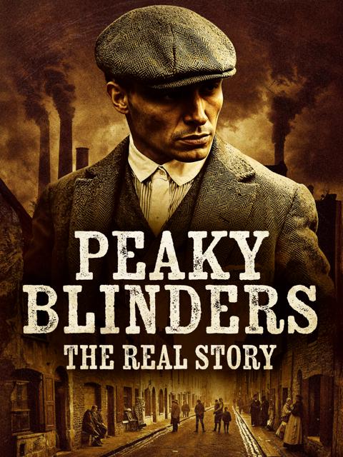 Peaky Blinders: The Real Story